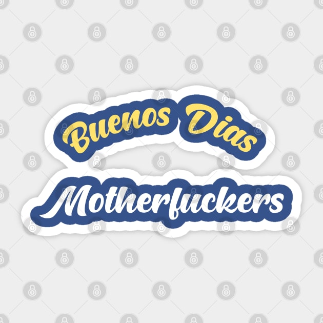 Buenos Dias Motherfuckers Sticker by Fiends